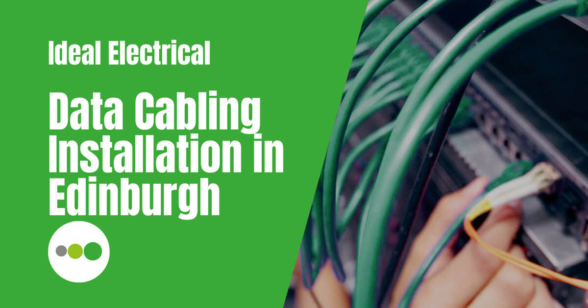 IT Data Cabling Installation Edinburgh by Ideal Electrical